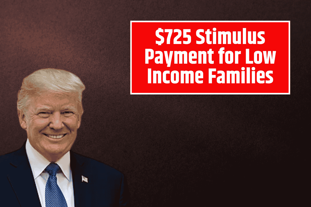 $725 Stimulus Payment for Low Income Families: Check Eligibility Criteria and Payment Schedule