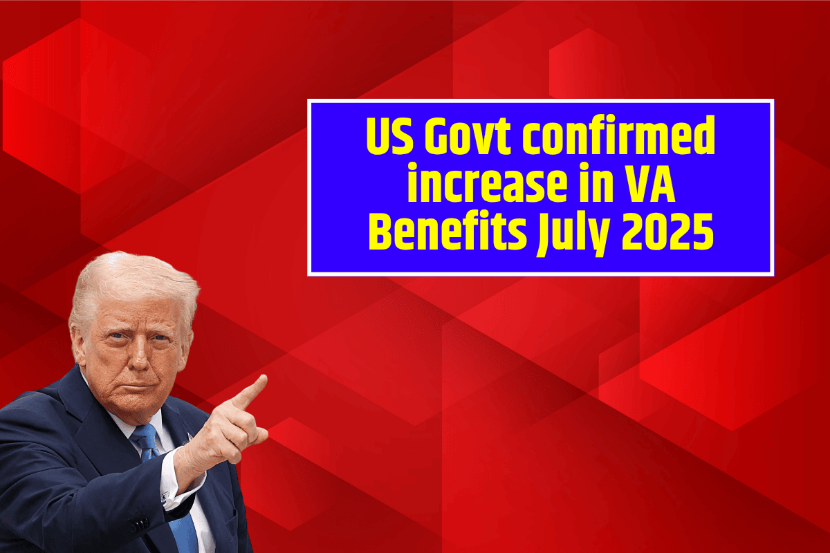 US Govt confirmed increase in VA Benefits July 2025 - No Paperwork or Extra steps Required