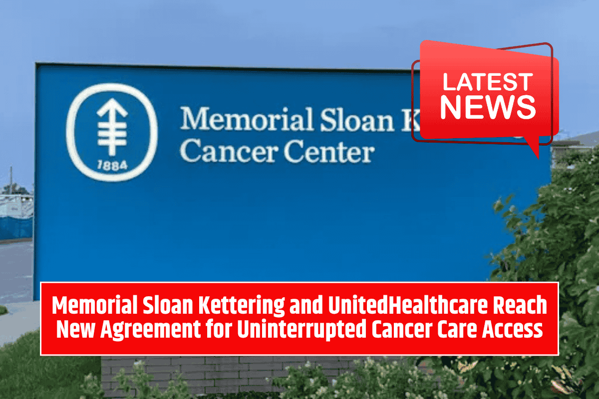 Memorial Sloan Kettering and UnitedHealthcare Reach New Agreement for Uninterrupted Cancer Care Access