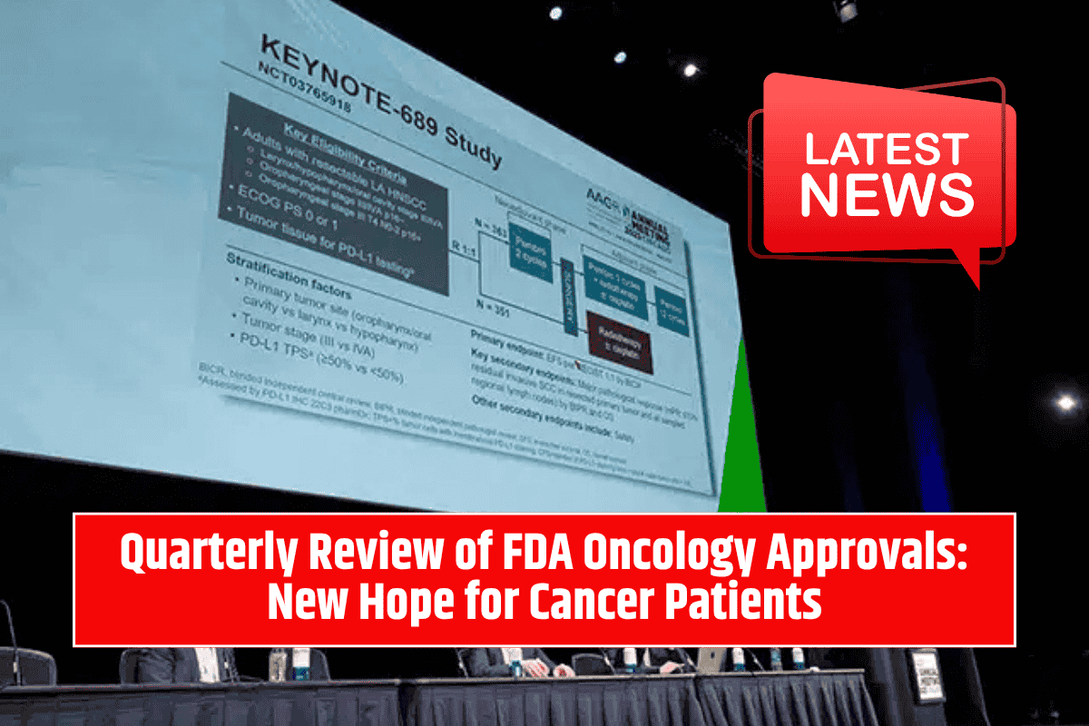Quarterly Review of FDA Oncology Approvals: New Hope for Cancer Patients